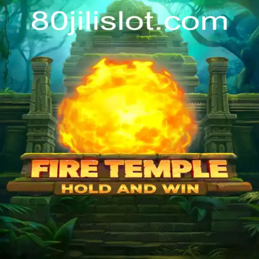 FireTemple: Exploring the Thrilling Gameplay of 80JILI
